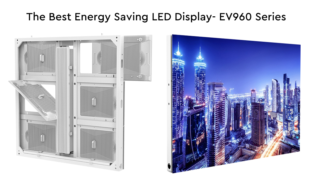 Best Energy Saving LED Display-EV960 Series